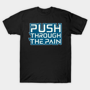 Push Through The Pain Motivation Quotes T-Shirt